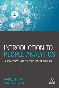 Introduction to People Analytics. A Practical Guide to Data-driven HR