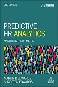 Predictive HR Analytics. Mastering the HR Metric