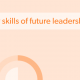 Key skills of future leadership